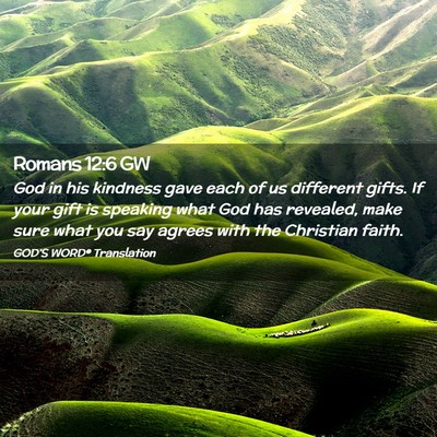 Picture 02 - Romans 12:6 GW - God in his kindness gave each of us different - Bible Verse Picture