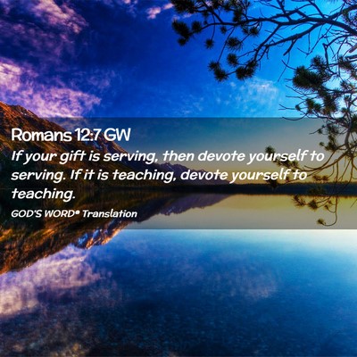 Picture 02 - Romans 12:7 GW - If your gift is serving, then devote yourself to - Bible Verse Picture
