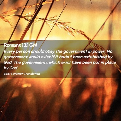 Picture 02 - Romans 13:1 GW - Every person should obey the government in power. - Bible Verse Picture