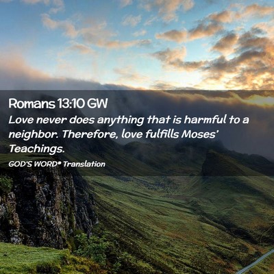 Picture 02 - Romans 13:10 GW - Love never does anything that is harmful to a - Bible Verse Picture