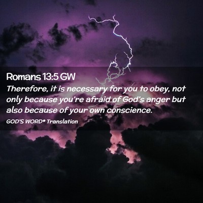 Picture 02 - Romans 13:5 GW - Therefore, it is necessary for you to obey, not - Bible Verse Picture
