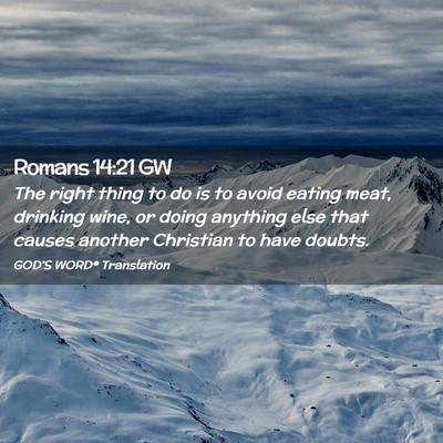 Picture 02 - Romans 14:21 GW - The right thing to do is to avoid eating meat, - Bible Verse Picture
