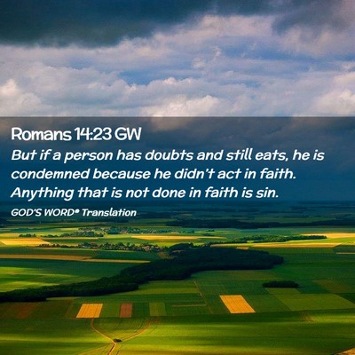 Picture 02 - Romans 14:23 GW - But if a person has doubts and still eats, he is - Bible Verse Picture