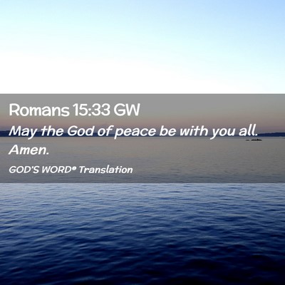 Picture 02 - Romans 15:33 GW - May the God of peace be with you all. - Bible Verse Picture