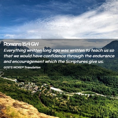 Picture 02 - Romans 15:4 GW - Everything written long ago was written to teach - Bible Verse Picture