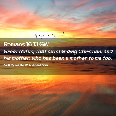 Picture 02 - Romans 16:13 GW - Greet Rufus, that outstanding Christian, and his - Bible Verse Picture