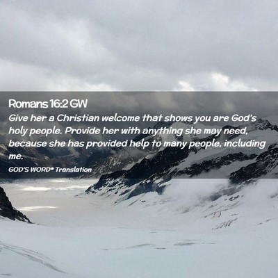 Picture 02 - Romans 16:2 GW - Give her a Christian welcome that shows you are - Bible Verse Picture