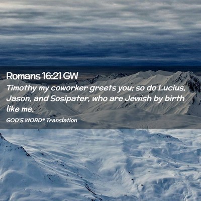 Picture 02 - Romans 16:21 GW - Timothy my coworker greets you; so do Lucius, - Bible Verse Picture