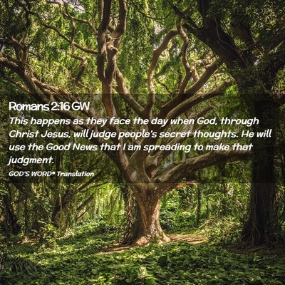 Picture 02 - Romans 2:16 GW - This happens as they face the day when God, - Bible Verse Picture