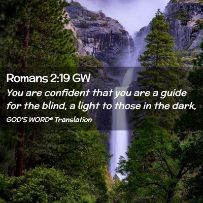 Picture 02 - Romans 2:19 GW - You are confident that you are a guide for the - Bible Verse Picture