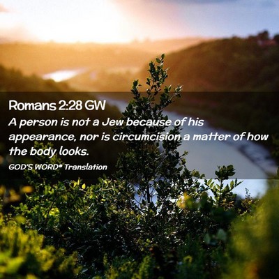 Picture 02 - Romans 2:28 GW - A person is not a Jew because of his appearance, - Bible Verse Picture