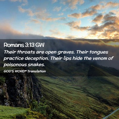 Picture 02 - Romans 3:13 GW - Their throats are open graves. Their tongues - Bible Verse Picture