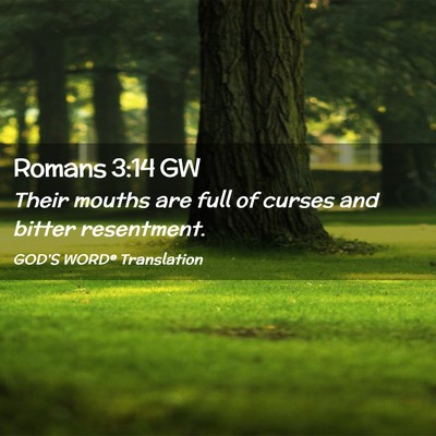 Picture 02 - Romans 3:14 GW - Their mouths are full of curses and bitter - Bible Verse Picture