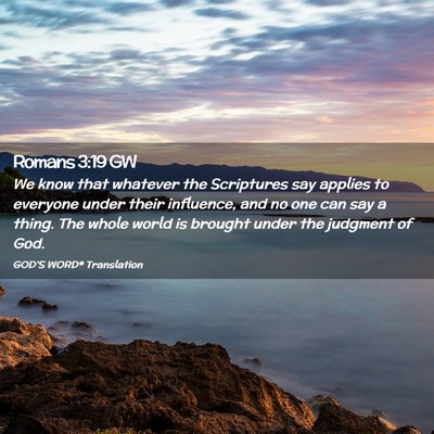 Picture 02 - Romans 3:19 GW - We know that whatever the Scriptures say applies - Bible Verse Picture