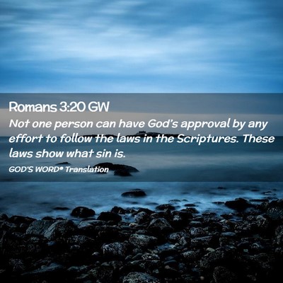 Picture 02 - Romans 3:20 GW - Not one person can have God’s approval by any - Bible Verse Picture