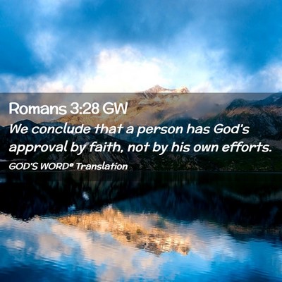 Picture 02 - Romans 3:28 GW - We conclude that a person has God’s approval by - Bible Verse Picture