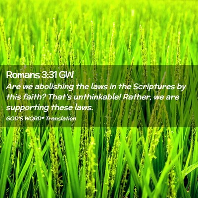 Picture 02 - Romans 3:31 GW - Are we abolishing the laws in the Scriptures by - Bible Verse Picture