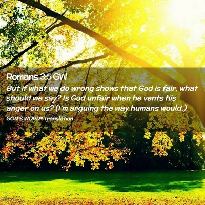 Picture 02 - Romans 3:5 GW - But if what we do wrong shows that God is fair, - Bible Verse Picture
