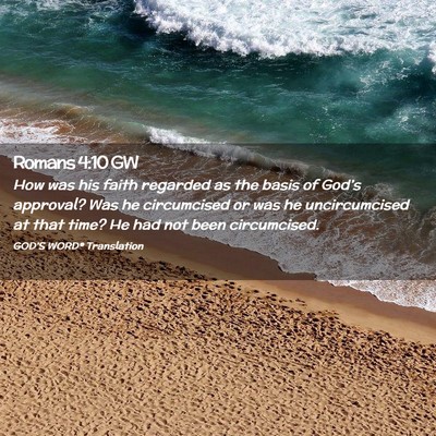 Picture 02 - Romans 4:10 GW - How was his faith regarded as the basis of - Bible Verse Picture