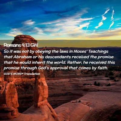 Picture 02 - Romans 4:13 GW - So it was not by obeying the laws in Moses’ - Bible Verse Picture