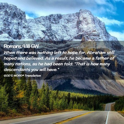 Picture 02 - Romans 4:18 GW - When there was nothing left to hope for, Abraham - Bible Verse Picture