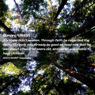 Picture 02 - Romans 4:19 GW - Abraham didn’t weaken. Through faith he - Bible Verse Picture