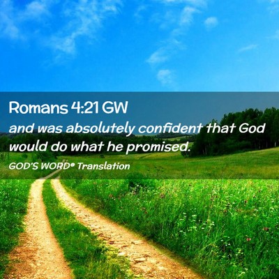 Picture 02 - Romans 4:21 GW - and was absolutely confident that God would do - Bible Verse Picture
