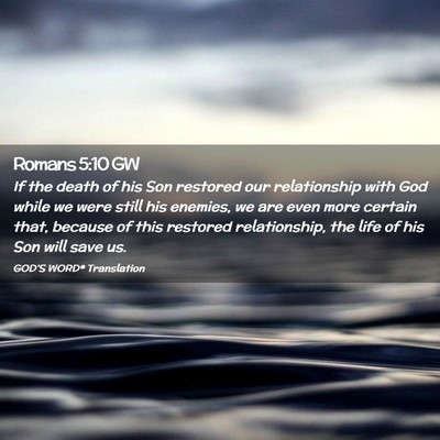 Picture 02 - Romans 5:10 GW - If the death of his Son restored our relationship - Bible Verse Picture
