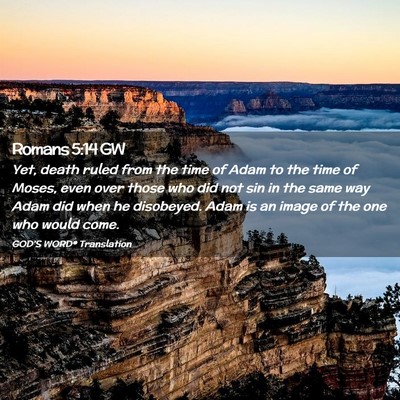 Picture 02 - Romans 5:14 GW - Yet, death ruled from the time of Adam to the - Bible Verse Picture