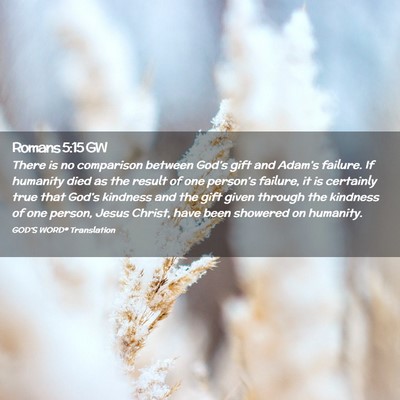 Picture 02 - Romans 5:15 GW - There is no comparison between God’s gift and - Bible Verse Picture