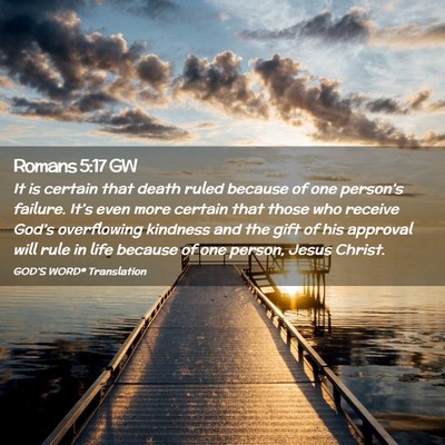Picture 02 - Romans 5:17 GW - It is certain that death ruled because of one - Bible Verse Picture