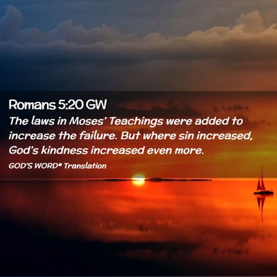 Picture 02 - Romans 5:20 GW - The laws in Moses’ Teachings were added to - Bible Verse Picture