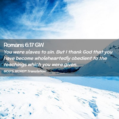 Picture 02 - Romans 6:17 GW - You were slaves to sin. But I thank God that you - Bible Verse Picture