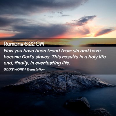Picture 02 - Romans 6:22 GW - Now you have been freed from sin and have become - Bible Verse Picture
