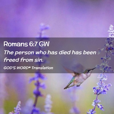 Picture 02 - Romans 6:7 GW - The person who has died has been freed from - Bible Verse Picture