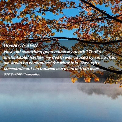Picture 02 - Romans 7:13 GW - Now, did something good cause my death? That’s - Bible Verse Picture