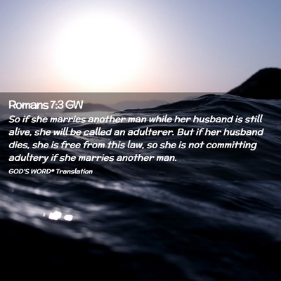 Picture 02 - Romans 7:3 GW - So if she marries another man while her husband - Bible Verse Picture