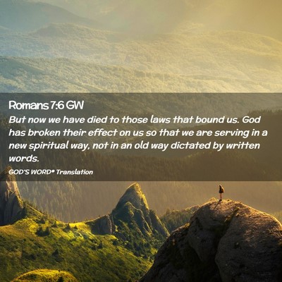 Picture 02 - Romans 7:6 GW - But now we have died to those laws that bound us. - Bible Verse Picture
