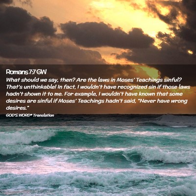 Picture 02 - Romans 7:7 GW - What should we say, then? Are the laws in - Bible Verse Picture