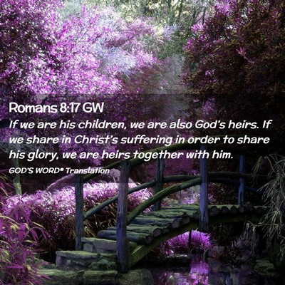 Picture 02 - Romans 8:17 GW - If we are his children, we are also God’s - Bible Verse Picture