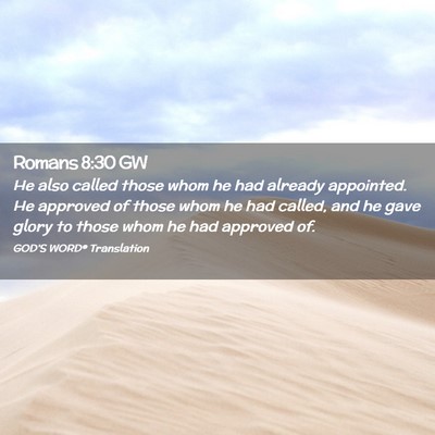 Picture 02 - Romans 8:30 GW - He also called those whom he had already - Bible Verse Picture