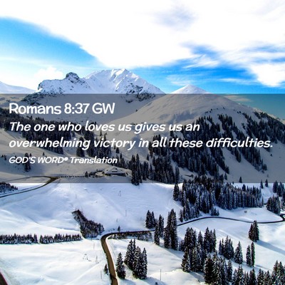 Picture 02 - Romans 8:37 GW - The one who loves us gives us an overwhelming - Bible Verse Picture
