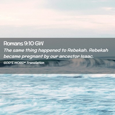 Picture 02 - Romans 9:10 GW - The same thing happened to Rebekah. Rebekah - Bible Verse Picture