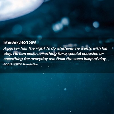 Picture 02 - Romans 9:21 GW - A potter has the right to do whatever he wants - Bible Verse Picture