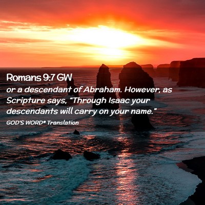 Picture 02 - Romans 9:7 GW - or a descendant of Abraham. However, as Scripture - Bible Verse Picture