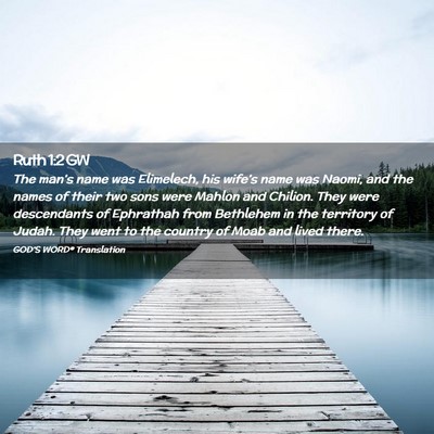 Picture 02 - Ruth 1:2 GW - The man’s name was Elimelech, his wife’s name - Bible Verse Picture
