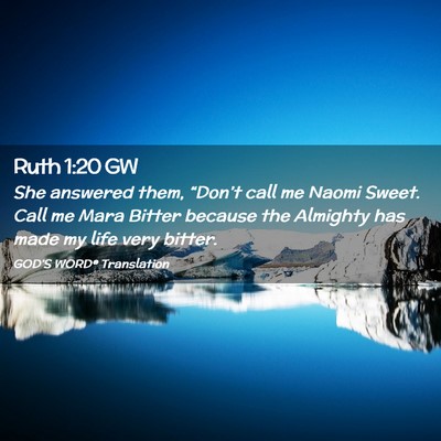 Picture 02 - Ruth 1:20 GW - She answered them, “Don’t call me Naomi - Bible Verse Picture