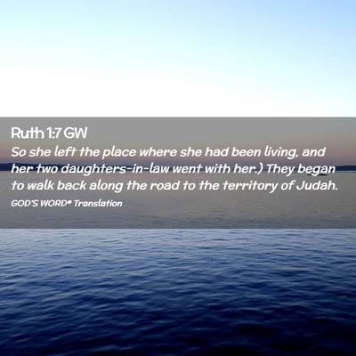Picture 02 - Ruth 1:7 GW - So she left the place where she had been living, - Bible Verse Picture