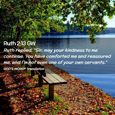 Picture 02 - Ruth 2:13 GW - Ruth replied, “Sir, may your kindness to me - Bible Verse Picture