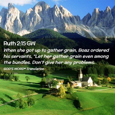 Picture 02 - Ruth 2:15 GW - When she got up to gather grain, Boaz ordered his - Bible Verse Picture